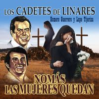 Los Cadetes de Linares - Nomás Las Mujeres Quedan
