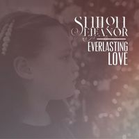 Shiloh Eleanor - Everlasting Love