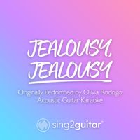 Sing2Guitar - jealousy, jealousy (Originally Performed by Olivia Rodrigo) (Acoustic Guitar Karaoke)