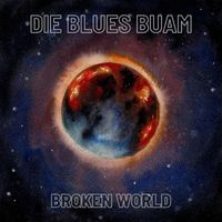 Die Blues Buam - Broken World