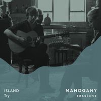 Island - Try  (Mahogany Sessions)