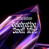 Dirty Culture - Celebrating Small Wins