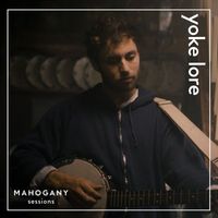 Yoke Lore - Chin Up / Safe and Sound  (Mahogany Sessions)