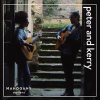 Peter and Kerry - They Know God (But I Know You) / Cold Hugs (Mahogany Sessions)