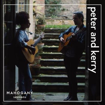 Peter and Kerry - They Know God (But I Know You) / Cold Hugs (Mahogany Sessions)