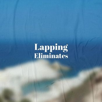 Various Artists - Lapping Eliminates