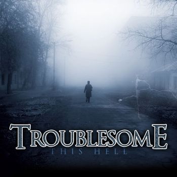 Troublesome - This Hell (Explicit)