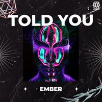 Ember (AUS) - Told You