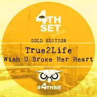 True2Life - Wish U Broke Her Heart