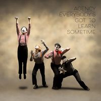 Agency - Everybody's Got To Learn Sometime