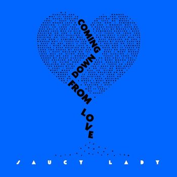 SAUCY LADY - Coming Down From Love