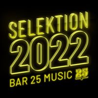 Bar 25 Music - Bar 25 Music: Selektion 2022