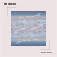 Sid Steppes - In Recent Memory