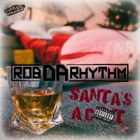 Rob Da Rhythm - Santa's A Cunt (Explicit)