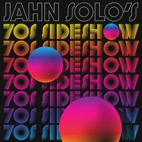 Jahn Solo - Jahn Solo's 70's Sideshow