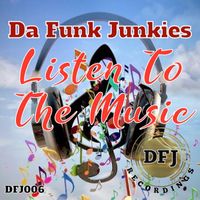 Da Funk Junkies - Listen To The Music