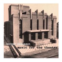 Borgar Magnason - Music for the theatre