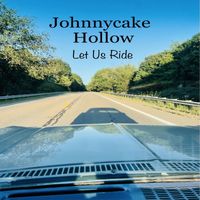 Johnnycake Hollow - Let Us Ride (Explicit)
