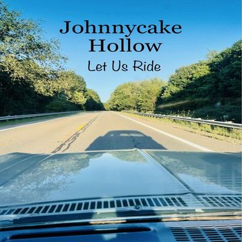 Johnnycake Hollow - Let Us Ride (Explicit)