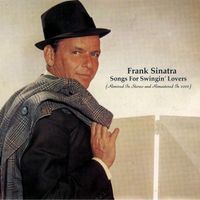 Frank Sinatra - Songs For Swingin' Lovers (Remixed In Stereo And Remastered In 2022)