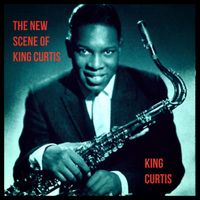 King Curtis - The New Scene of King Curtis