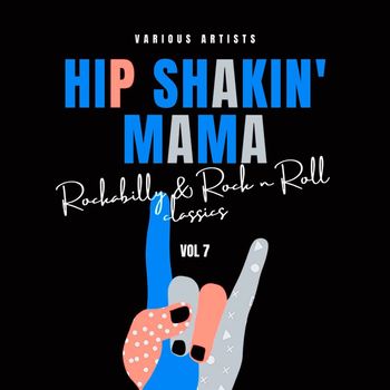 Various Artists - Hip Shakin' Mama (Rockabilly & Rock 'n' Roll Classics), Vol. 7