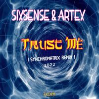 Sixsense, Artex - Trust Me (Synchromatrix Remix)