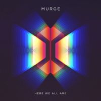 Murge - Here We All Are