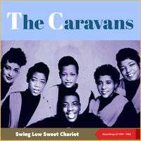 The Caravans - Swing Low Sweet Chariot (Recordings of 1959 - 1962)