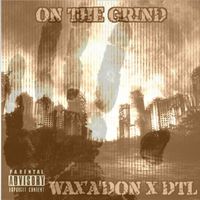 Wax'A'Don - On The Grind (Explicit)