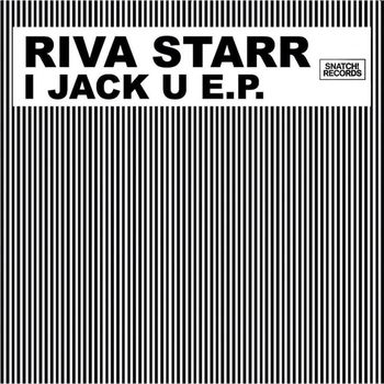 Riva Starr - I Jack U EP