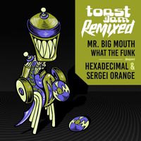Mr. Big Mouth - What The Funk Remixed
