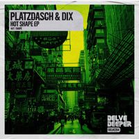 Platzdasch & Dix - Hot Shape EP