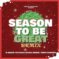 B-Shock - Season to be Great (Remix) [feat. Nicole Marie & Chris Cobbins]