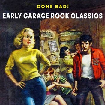 Various Artists - Gone Bad! Early Garage Rock Classics