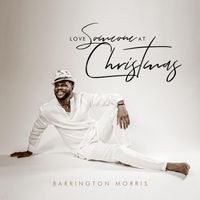 Barrington Morris - Love Someone At Christmas