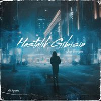 Ali Ayhan - Hastalık Gibisin