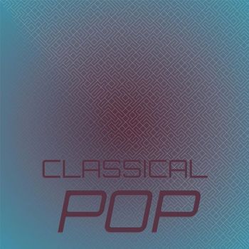 Various Artists - Classical Pop