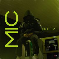 Bully - Mic (Explicit)
