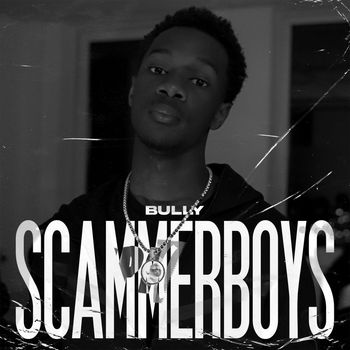 Bully - Scammerboys (Explicit)