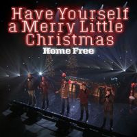 Home Free - Have Yourself a Merry Little Christmas