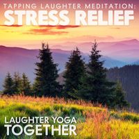 Laughter Yoga Together - Tapping Laughter Meditation: Stress Relief