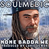 Soulmedic - None Badda We