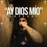 Kaze401 - Ay Dios Mío