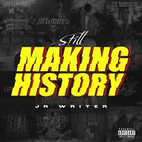 JR Writer - Still Making History (Explicit)