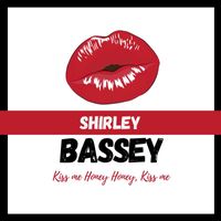 Shirley Bassey - Kiss Me Honey Honey, Kiss Me (Explicit)