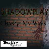 Shadowplay - Change My Ways