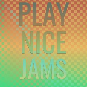 Various Artists - Play Nice Jams