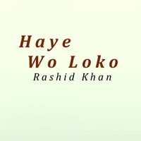 Rashid Khan - Haye Wo Loko