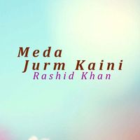 Rashid Khan - Meda Jurm Kaini